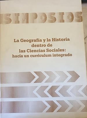 LA GEOGRAFIA Y LA HISTORIA DENTRO DE LAS CIENCIAS SOCIALES: HACIA UN CURRICULUM INTEGRADO.