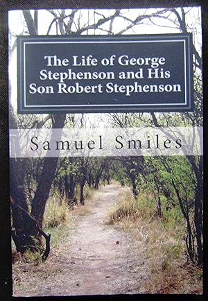 Image du vendeur pour The Life of George Stephenson and His Son Robert Stephenson mis en vente par booksbesidetheseaside
