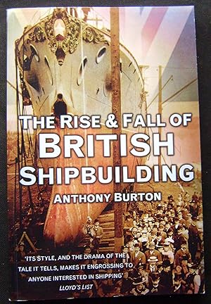 Seller image for The Rise & Fall of British Shipbuilding for sale by booksbesidetheseaside