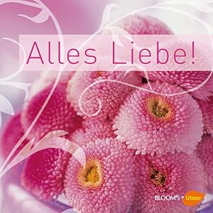 Seller image for Alles Liebe!: BLOOM's (BLOOM's by Ulmer) for sale by Gerald Wollermann