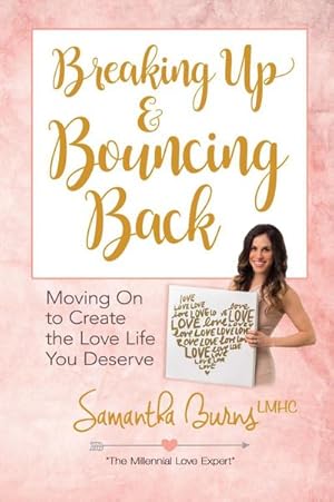 Immagine del venditore per Breaking Up and Bouncing Back: Moving on to Create the Love You Deserve venduto da AHA-BUCH GmbH