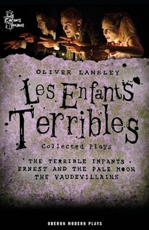 Seller image for Oliver Lansley : Les Enfants Terribles; Collected Plays for sale by AHA-BUCH GmbH