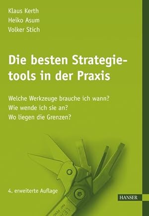 Bild des Verkufers fr Die besten Strategietools in der Praxis: Welche Werkzeuge brauche ich wann? Wie wende ich sie an? Wo liegen die Grenzen? zum Verkauf von Gerald Wollermann