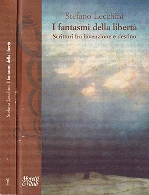 Seller image for I fantasmi della libert Scrittori fra invenzione e destino for sale by Biblioteca di Babele
