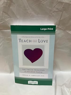 Imagen del vendedor de Teach Only Love: The Twelve Principles of attitudinal Healing (16pt Large Print Edition) a la venta por Teppa Books