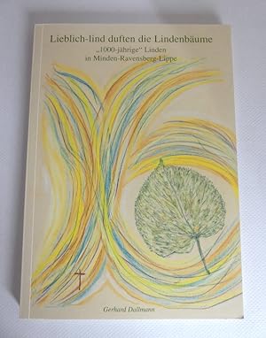 Lieblich-lind duften die Lindenbäume. 1000-jährige Linden in Minden-Ravensberg-Lippe. Legenden un...