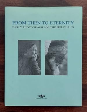 Imagen del vendedor de From Then to Eternity: Early Photographs of Israel a la venta por Chapter 1