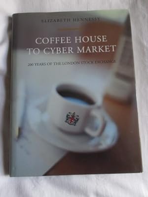 Coffee House to Cyber Market: 200 Years of the London Stock Exchange