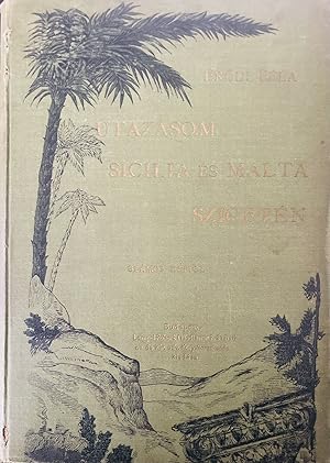 Utazásom Sicilia és Malta szigetén. 80 képpel és egy térképpel.(My trip to Sicilia and Malta. Wit...