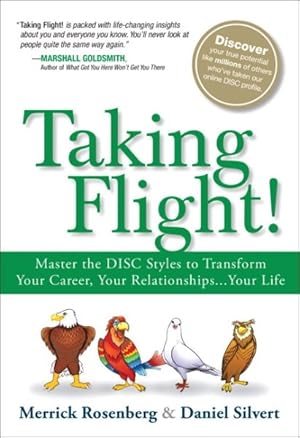 Seller image for Taking Flight! : Master the Disc Styles to Transform Your Career, Your Relationships. Your Life for sale by GreatBookPrices