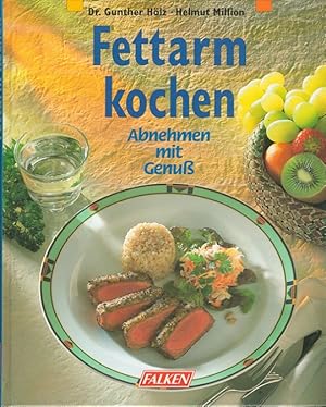 Bild des Verkufers fr Fettarm kochen : abnehmen mit Genuss. zum Verkauf von Versandantiquariat Nussbaum