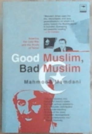 Bild des Verkufers fr Good Muslim, Bad Muslim: America, the Cold War and the Roots of Terror zum Verkauf von Chapter 1