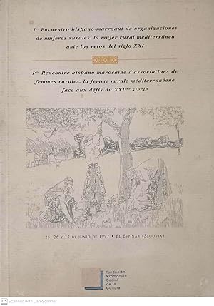 Ier Encuentro hispano-marroquí de organizaciones de mujeres rurales: la mujer rural mediterránea ...