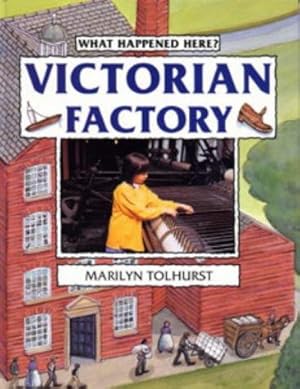 Seller image for Victorian Factory (What Happened Here) for sale by WeBuyBooks