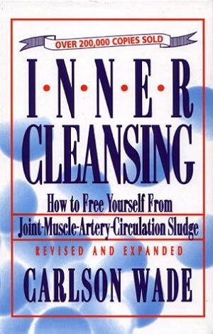 Seller image for Inner Cleansing: How to Free Yourself from Joint-Muscle-Artery-Circulation Sludge for sale by WeBuyBooks