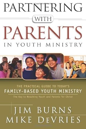 Bild des Verkufers fr Partnering with Parents in Youth Ministry: The Practical Guide to Today's Family-Based Youth Ministry: The Practical Guide to Today's Family Based . Key to Reaching Youth and Parents for Christ zum Verkauf von WeBuyBooks