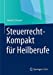 Immagine del venditore per Steuerrecht-Kompakt für Heilberufe (German Edition) by Scheerer, Harald [Paperback ] venduto da booksXpress