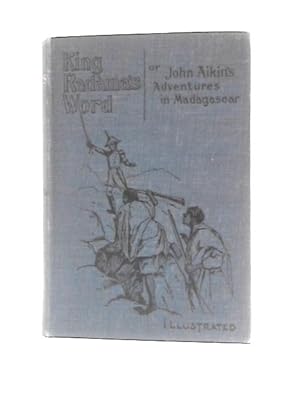 Bild des Verkufers fr King Radama's Word Or John Aikin's Adventures In Madagascar zum Verkauf von World of Rare Books