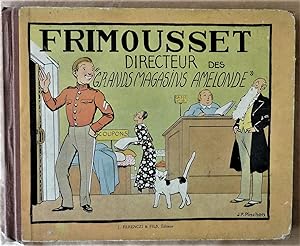 Image du vendeur pour Frimousset Directeur des "Grands Magasins Amelonde". mis en vente par librairie sciardet