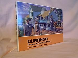 DURANGO: ALWAYS A RAILROAD TOWN