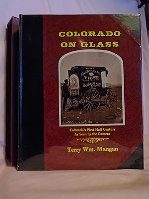 COLORADO ON GLASS; COLORADO'S FIRST HALF CENTURY AS SEEN BY THE CAMERA