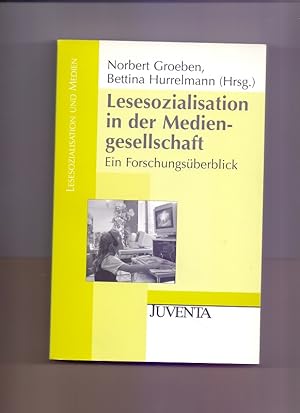 Lesesozialisation in der Mediengesellschaft : ein Forschungsüberblick. Norbert Groeben ; Bettina ...