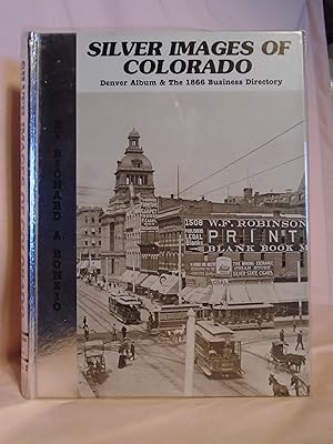 Immagine del venditore per SILVER IMAGES OF COLORADO: DENVER ALBUM & THE 1866 BUSINESS DIRECTORY, VOLUME I. venduto da Robert Gavora, Fine & Rare Books, ABAA