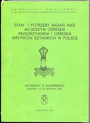 Bild des Verkufers fr Stan i potrzeby badan nad mlodszym okresem predrzymskim i okresem wplywow rzymskich v Polsce. Materialy z konferencji, Krakow, 14-16 listopad 1984 zum Verkauf von Antikvariat Valentinska