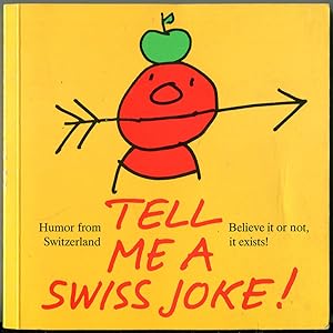 Tell Me a Swiss Joke! Humor from Switzerland. Believe it or not, it exists!