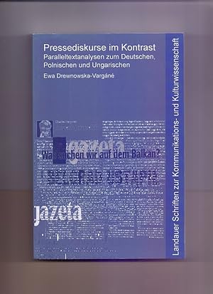 Pressediskurse im Kontrast : Paralleltextanalysen zum Deutschen, Polnischen und Ungarischen. Land...