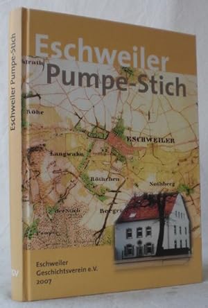 Eschweiler Pumpe-Stich. Heimatbuch über einen Stadtteil. Hg. vom Eschweiler Geschichtsverein. Bea...