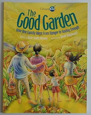 Seller image for The Good Garden: How One Family Went from Hunger to Having Enough (CitizenKid) for sale by Sklubooks, LLC