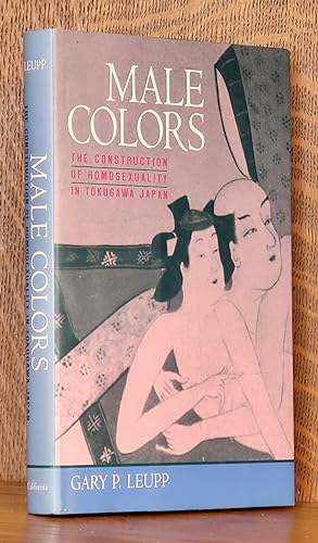 Seller image for MALE COLORS, THE CONSTRUCTION OF HOMOSEXUALITY IN TOKUGAWA JAPAN for sale by Andre Strong Bookseller