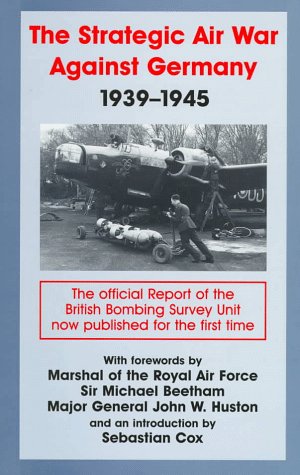 Imagen del vendedor de The Strategic Air War Against Germany, 1939-1945: The Official Report of the British Bombing Survey Unit a la venta por Martin Bott Bookdealers Ltd