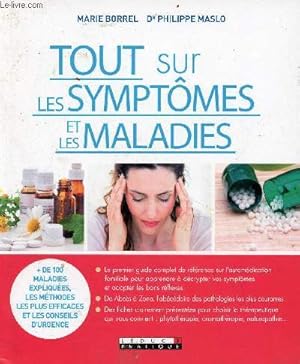 Bild des Verkufers fr Tout sur les symptmes et les maladies - + de 100 maladies expliques, les mthodes les plus efficaces et les conseils d'urgence. zum Verkauf von Le-Livre