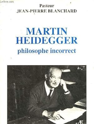 Seller image for Martin Heidegger philosophe incorrect - Collection politiquement incorrect. for sale by Le-Livre