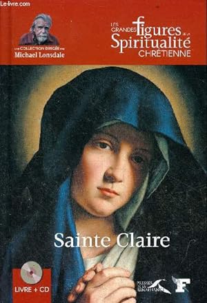 Seller image for Sainte Claire (1193-1253) - Collection les grandes figures de la spiritualit chrtienne - inclus 1 cd. for sale by Le-Livre