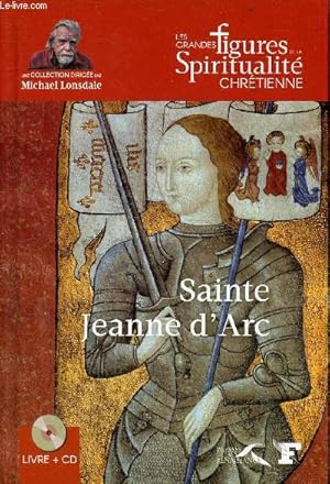 Bild des Verkufers fr Sainte Jeanne d'Arc (1412-1431) - Collection les grandes figures de la spiritualit chrtienne - inclus 1 cd. zum Verkauf von Le-Livre