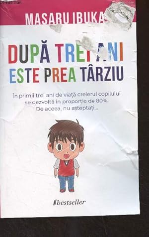 Bild des Verkufers fr Dupa trei ani este prea trziu (n primii trei ani de viata creierul copilului se dezvolta n proportie de 80% de aceea, nu asteptati.) zum Verkauf von Le-Livre