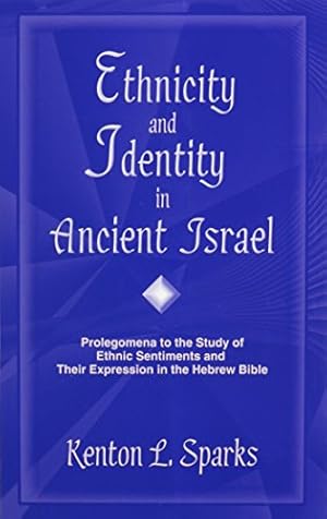 Immagine del venditore per Ethnicity and Identity in Ancient Israel: Prolegomena to the Study of Ethnic Sentiments and Their Expression in the Hebrew Bible venduto da WeBuyBooks