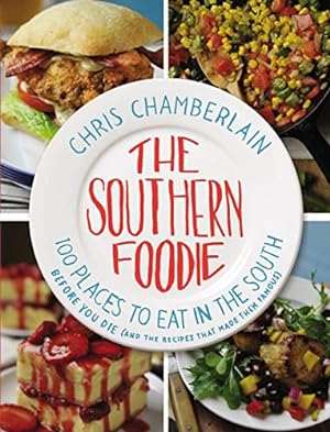 Seller image for The Southern Foodie: 100 Places to Eat in the South Before You Die (and the Recipes That Made Them Famous) for sale by WeBuyBooks