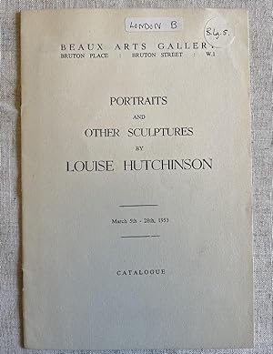 Portraits and other Sculptures by Louise Hutchinson - Beaux Arts Gallery, London, March 5th to 28...