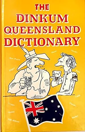 Seller image for The Dinkum Queensland Dictionary for sale by WeBuyBooks