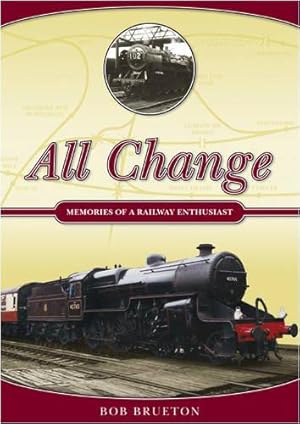 Bild des Verkufers fr All Change: Memories of a Railway Enthusiast zum Verkauf von WeBuyBooks
