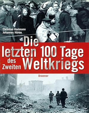 Seller image for Die letzten 100 Tage des Zweiten Weltkriegs. Unter Mitarbeit von Jens Brandt u.a. for sale by ANTIQUARIAT MATTHIAS LOIDL