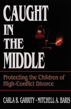 Seller image for Caught in the Middle Children: Protecting the Children of High-Conflict Divorce for sale by WeBuyBooks