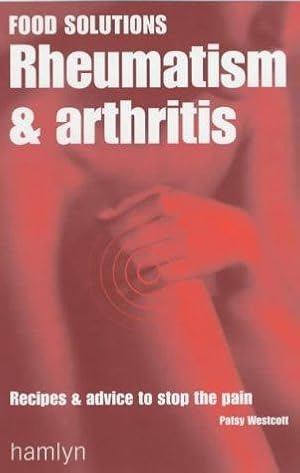 Bild des Verkufers fr Rheumatism and Arthritis: Recipes and Advice to Stop the Pain zum Verkauf von WeBuyBooks