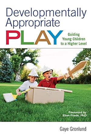 Image du vendeur pour Developmentally Appropriate Play: Guiding Young Children to a Higher Level mis en vente par WeBuyBooks