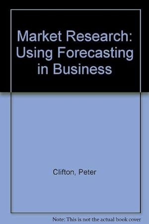 Seller image for Market Research: Using Forecasting in Business for sale by WeBuyBooks