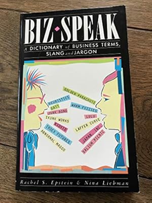 Immagine del venditore per Biz Speak: Dictionary of Business Terms, Slang and Jargon venduto da WeBuyBooks